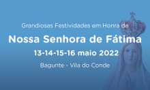 Festas Nossa Senhora de Fátima - 13 a 16 maio